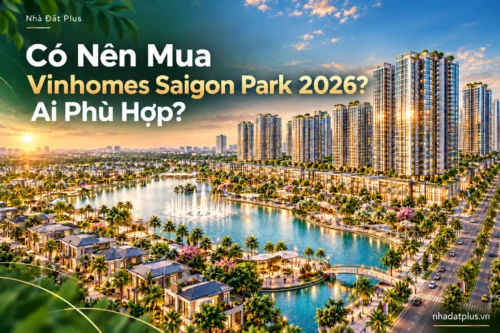 Có nên mua Vinhomes Saigon Park 2026? Phối cảnh dự án tại Hóc Môn với khu căn hộ, biệt thự và hồ cảnh quan